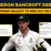 Cameron Bancroft debate – Is the opener unlucky to miss out?