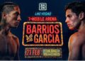 Barrios vs. Garcia Start Time, Full Fight Card